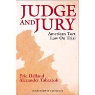 Judge and Jury American Tort Law on Trial