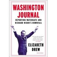 Washington Journal Reporting Watergate and Richard Nixon's Downfall