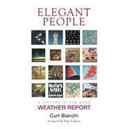 Elegant People A History of the Band Weather Report