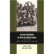 Italian Prisoners of War in Pennsylvania Allies on the Home Front, 1944–1945