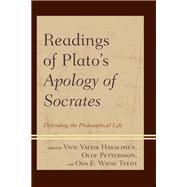 Readings of Plato's Apology of Socrates Defending the Philosophical Life