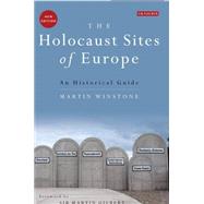 The Holocaust Sites of Europe An Historical Guide
