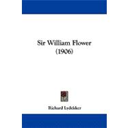 Sir William Flower