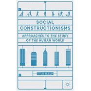 Social Constructionisms Approaches to the study of the Human World