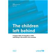 The Children Left Behind: A League Table of Inequality in Child Well-being in the World's Rich Countries No. 9